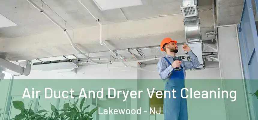  Air Duct And Dryer Vent Cleaning Lakewood - NJ