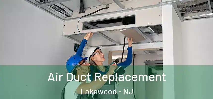  Air Duct Replacement Lakewood - NJ