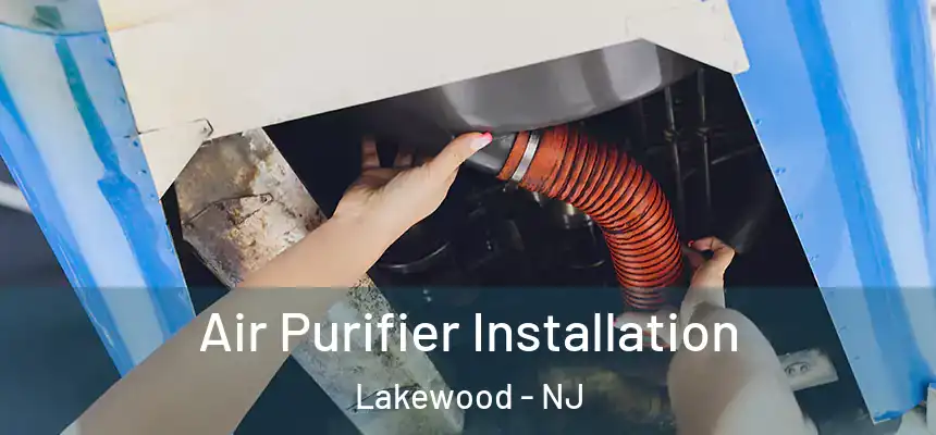 Air Purifier Installation Lakewood - NJ