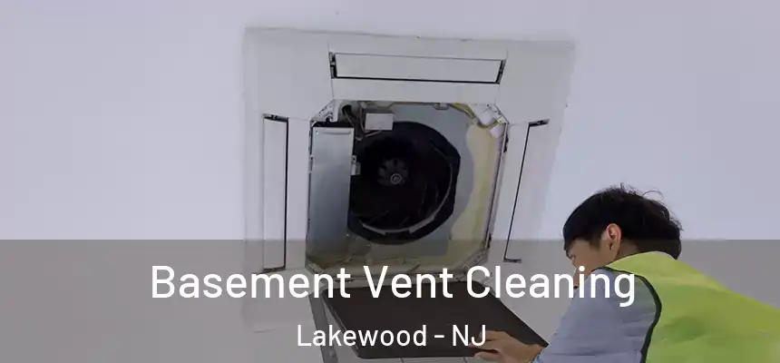  Basement Vent Cleaning Lakewood - NJ