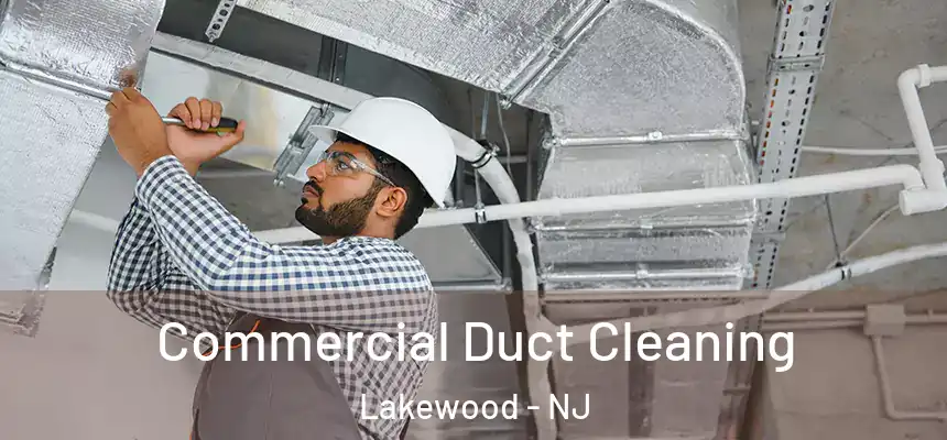 Commercial Duct Cleaning Lakewood - NJ