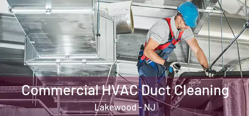  Commercial HVAC Duct Cleaning Lakewood - NJ