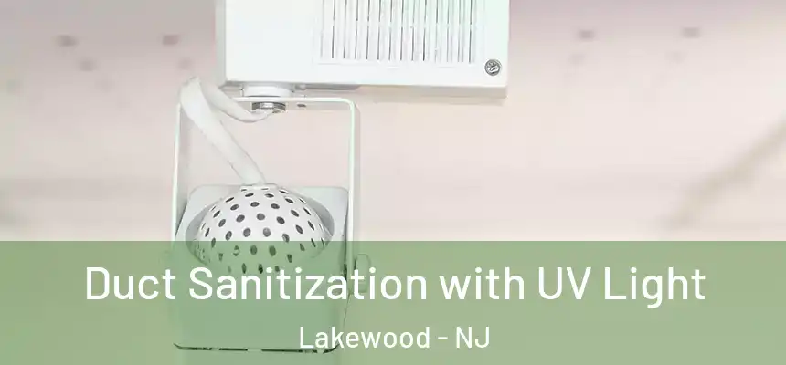  Duct Sanitization with UV Light Lakewood - NJ