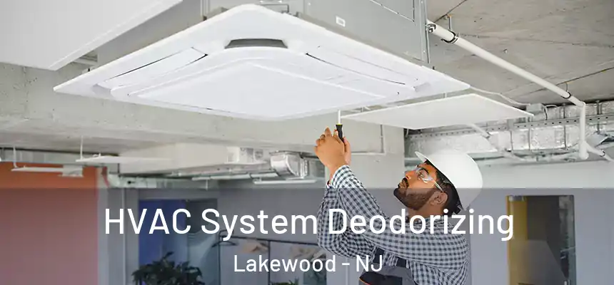 HVAC System Deodorizing Lakewood - NJ