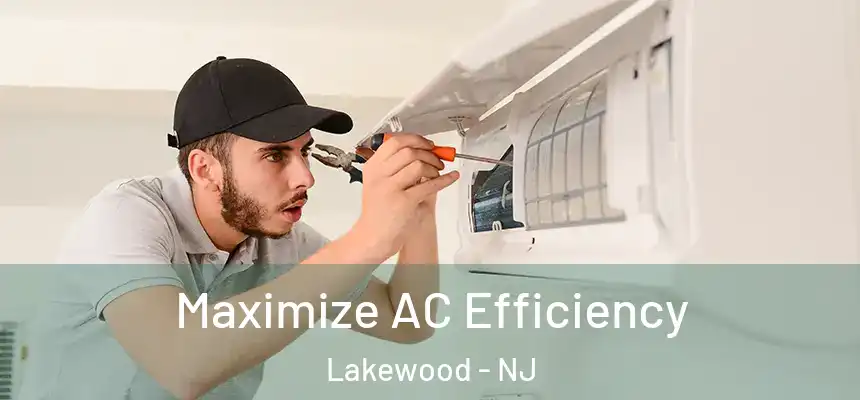 Maximize AC Efficiency Lakewood - NJ